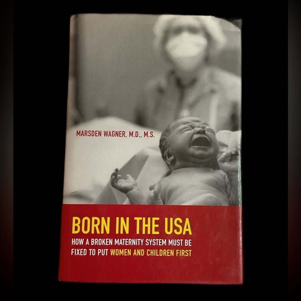 Born in the USA Book How a Broken Maternity System Must Be Fixed